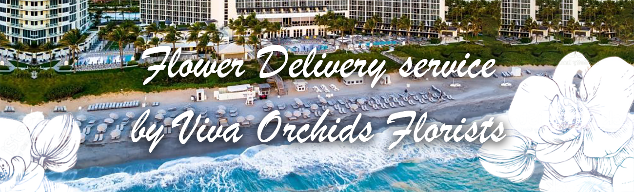 Flower Delivery service by Orchid Florist on Florida’s southeastern coast